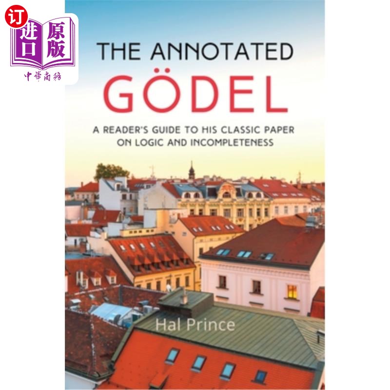 海外直订The Annotated G?del: A Reader's Guide to his Classic Paper on Logic and Incomple 带注释的G ?del