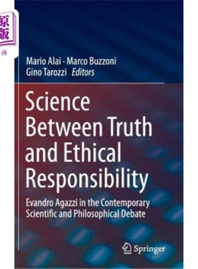 海外直订Science Between Truth and Ethical Responsibility: Evandro Agazzi in the Contempo 真理与伦理责任之间的科学: