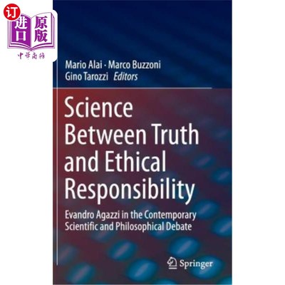 海外直订Science Between Truth and Ethical Responsibility: Evandro Agazzi in the Contempo 真理与伦理责任之间的科学: