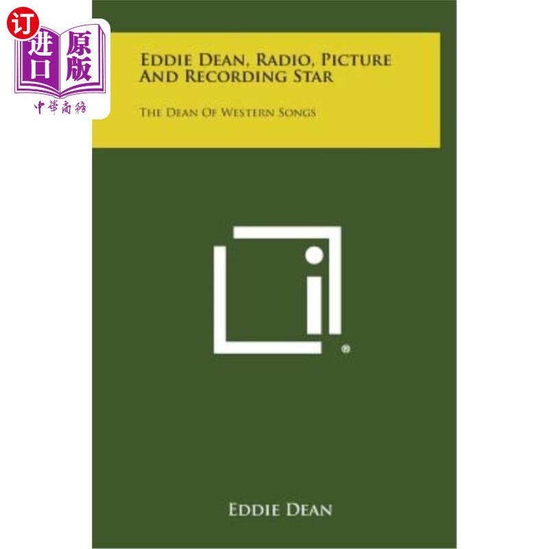 海外直订Eddie Dean, Radio, Picture and Recording Star: The Dean of Western Songs 艾迪·迪恩，广播、图片和录音明星：