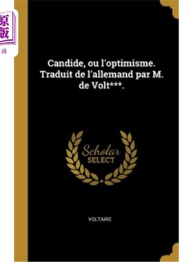 海外直订法语 Candide, ou l'optimisme. Traduit de l'allemand par M. de Volt***. 坦率，或者乐观。由de Volt先生从德语
