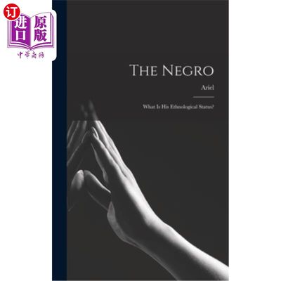 海外直订The Negro: What is his Ethnological Status? 黑人:他的种族地位是什么?