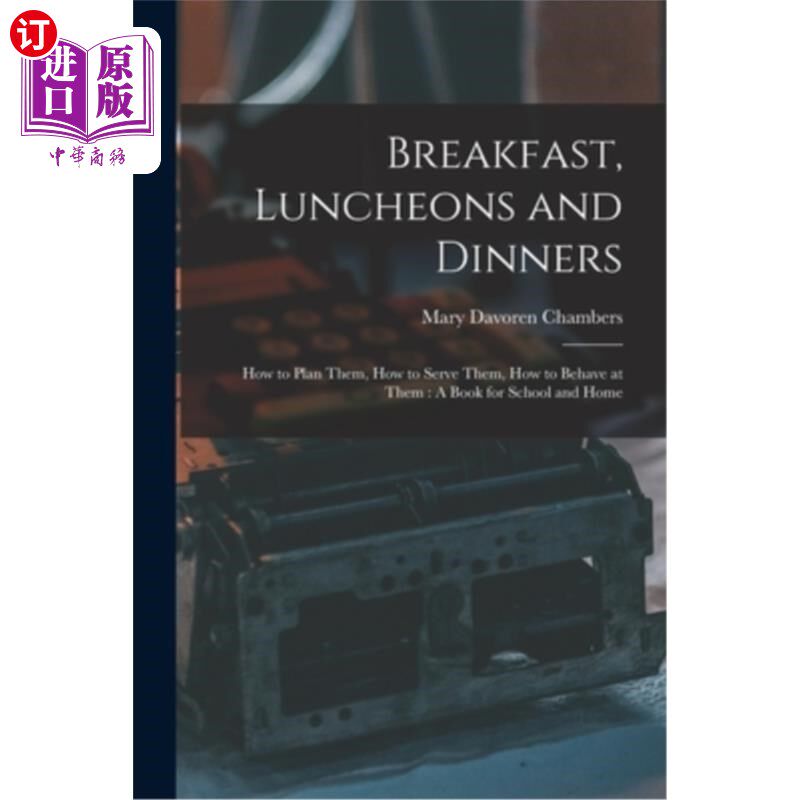 海外直订Breakfast, Luncheons and Dinners: How to Plan Them, How to Serve Them, How to Be 早餐，午餐和晚餐:如何计划