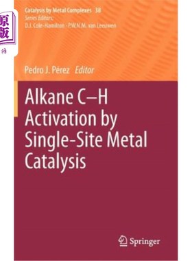 海外直订Alkane C-H Activation by Single-Site Metal Catalysis 单中心金属催化烷烃C-H活化研究