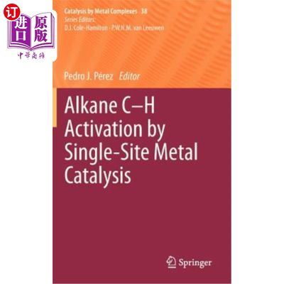 海外直订Alkane C-H Activation by Single-Site Metal Catalysis 单中心金属催化烷烃C-H活化研究