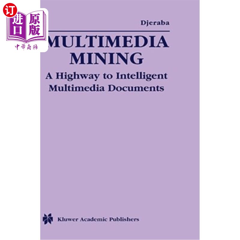 海外直订Multimedia Mining: A Highway to Intelligent Multimedia Documents 多媒体挖掘:智能多媒体文档之路