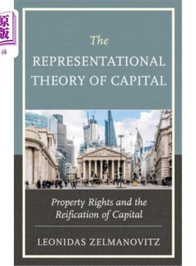 海外直订The Representational Theory of Capital: Property Rights and the Reification of C 资本表征理论:产权与资本物