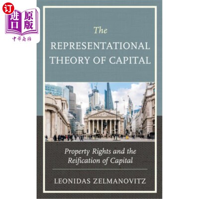 海外直订The Representational Theory of Capital: Property Rights and the Reification of C 资本表征理论:产权与资本物
