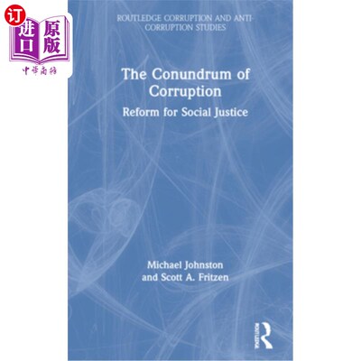 海外直订The Conundrum of Corruption: Reform for Social Justice 腐败的难题:为社会公正而改革
