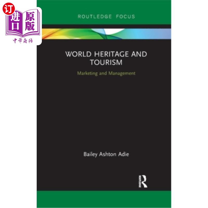 海外直订World Heritage and Tourism: Marketing and Management 世界遗产与旅游:营销与管理