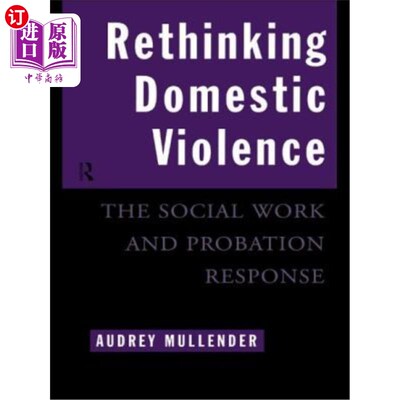 海外直订Rethinking Domestic Violence: The Social Work and Probation Response 家庭暴力再思考：社会工作与缓刑对策