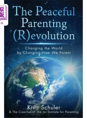 海外直订The Peaceful Parenting (R)evolution: Changing the World by Changing How We Paren 和平养育(R)的演变:通过改变