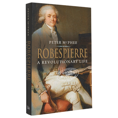 【中商原版】罗伯斯庇尔：革命的一生 英文原版 人物传记 Robespierre: A Revolutionary Life Peter Mcphee 彼得麦克菲