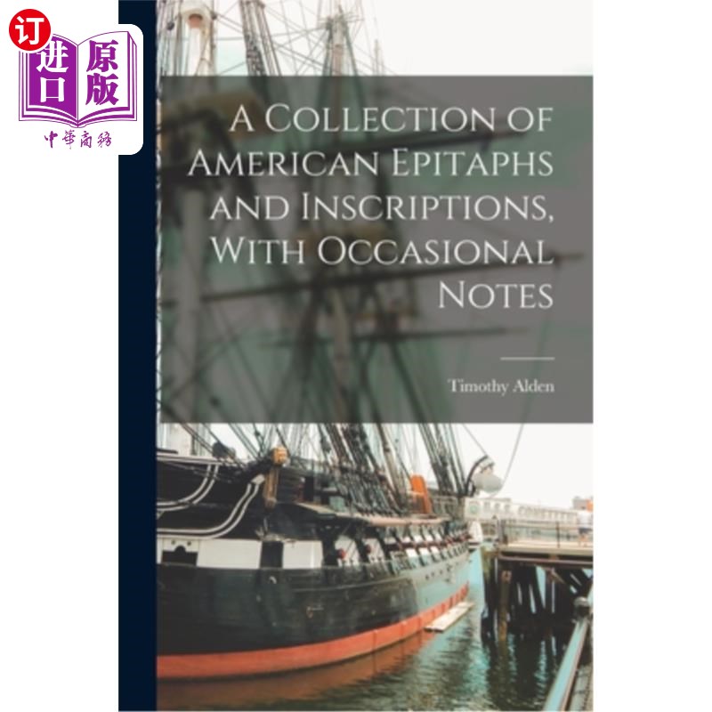 海外直订A Collection of American Epitaphs and Inscriptions, With Occasional Notes 美国墓志铭和铭文合集，偶尔注释