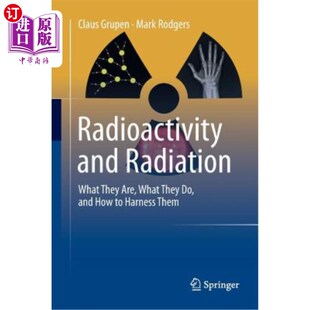 海外直订Radioactivity and Radiation: What They Are, What They Do, and How to Harness The 放射性和辐射：它们是什么，