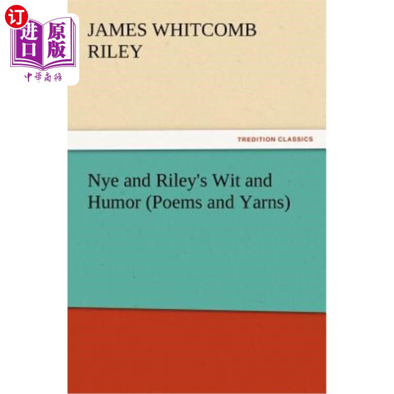 海外直订Nye and Riley's Wit and Humor (Poems and Yarns) 奈和莱利的机智和幽默（诗歌和故事）