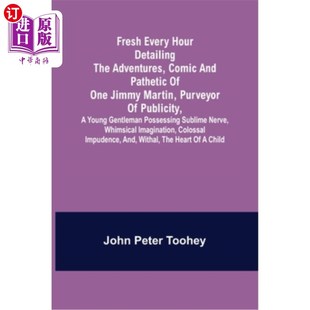 海外直订Fresh Every Hour detailing the adventures, comic and pathetic of one Jimmy Marti 《每时每刻的新鲜》详细讲述