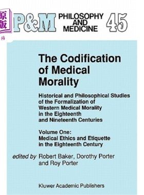 海外直订医药图书The Codification of Medical Morality: Historical and Philosophical Studies of th 医德的法典化:十八