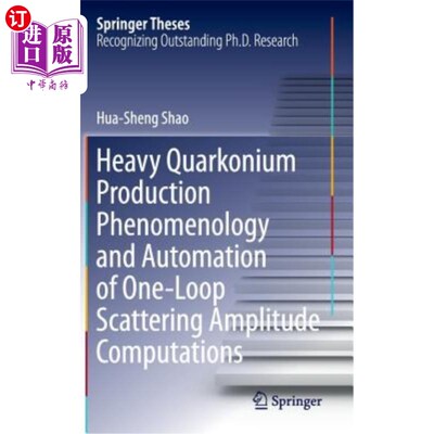 海外直订Heavy Quarkonium Production Phenomenology and Automation of One-Loop Scattering  重夸克偶素产生现象学和单圈