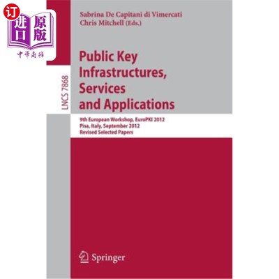 海外直订Public Key Infrastructures, Services and Applications: 9th European Workshop, Eu 公钥基础设施，服务和应用: