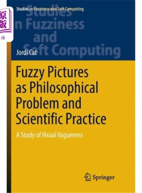 海外直订Fuzzy Pictures as Philosophical Problem and Scientific Practice: A Study of Visu 模糊图像的哲学问题与科学实