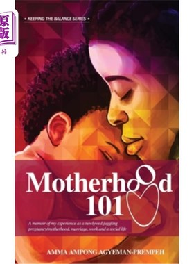 海外直订Motherhood 101: A memoir of my experience as a newlywed juggling pregnancy/mothe 《为人母101》:一本关于我作