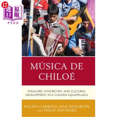 海外直订Música de Chiloé: Folklore, Syncretism, and Cultural Development in a Chilean Aq 奇洛岛