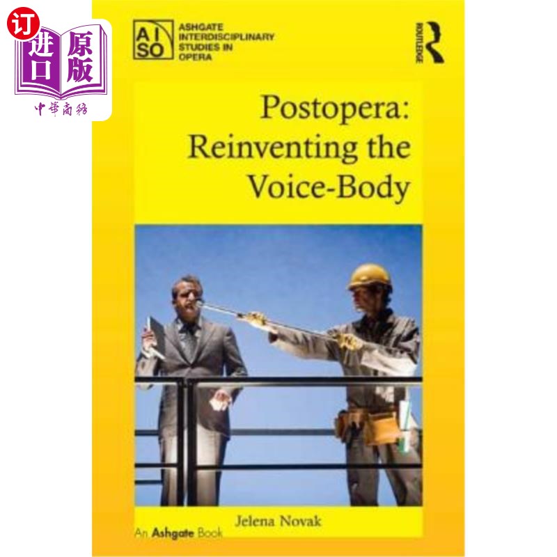海外直订Postopera: Reinventing the Voice-Body 歌剧后期：重塑声音体