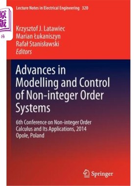 海外直订Advances in Modelling and Control of Non-Integer-Order Systems: 6th Conference o 非整数阶系统建模与控制研究
