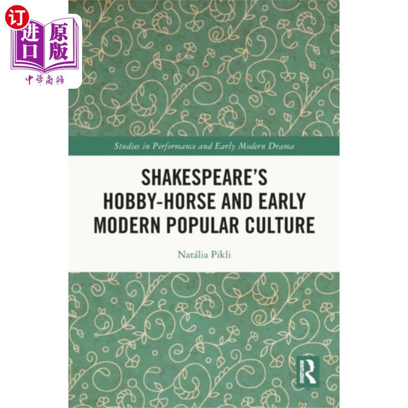 海外直订Shakespeare's Hobby-Horse and Early Modern Popul... 莎士比亚的爱好马与近代早期流行文化