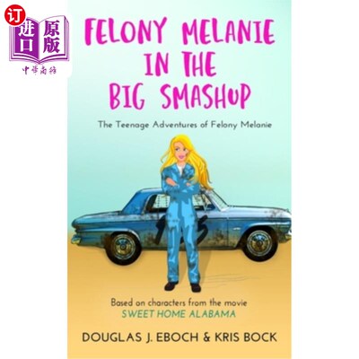 海外直订Felony Melanie in the Big Smashup: A Sweet Home Alabama romantic comedy novel 《大打闹中的重罪梅兰妮:阿拉巴