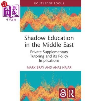 海外直订Shadow Education in the Middle East: Private Supplementary Tutoring and its Poli 中东地区的影子教育:私人补