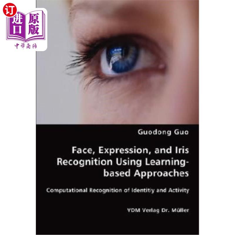 海外直订Face, Expression, and Iris Recognition Using Learning-Based Approaches 基于学习的人脸、表情和虹膜识别方法