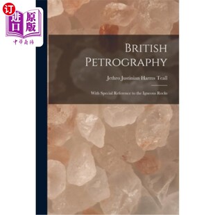 海外直订British Petrography: With Special Reference to the Igneous Rocks 英国岩石学:特别提到火成岩