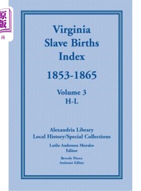 海外直订Virginia Slave Births Index, 1853-1865, Volume 3, H-L 弗吉尼亚奴隶出生指数，1853-1865，第3卷，H-L