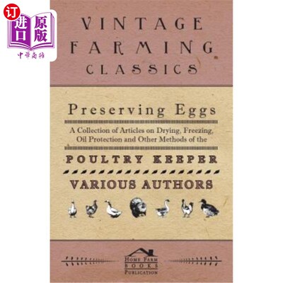 海外直订Preserving Eggs - A Collection of Articles on Drying, Freezing, Oil Protection a 保存鸡蛋——关于家禽饲养者