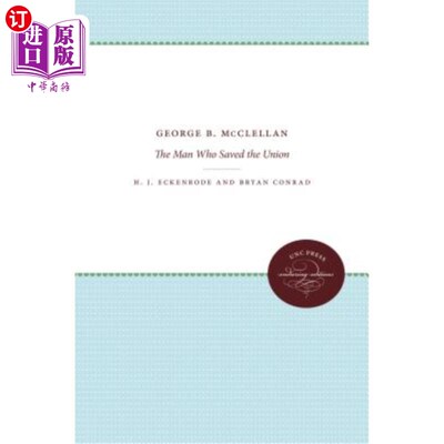海外直订George B. McClellan: The Man Who Saved the Union 乔治·麦克莱伦:拯救美国的人