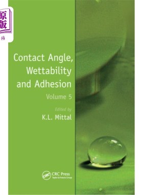 海外直订Contact Angle, Wettability and Adhesion, Volume 5 接触角、润湿性和附着力，第5卷