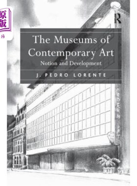 海外直订The Museums of Contemporary Art: Notion and Development 当代艺术博物馆:概念与发展