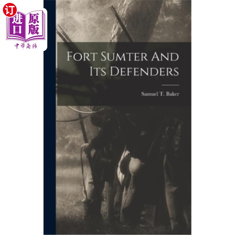 海外直订Fort Sumter And Its Defenders 萨姆特堡及其捍卫者