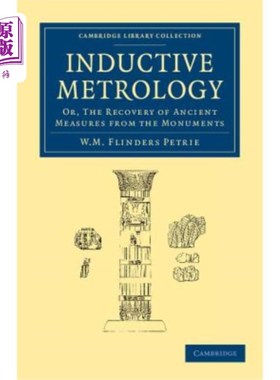海外直订Inductive Metrology: Or, the Recovery of Ancient Measures from the Monuments 归纳计量学:或从古迹中回收古代