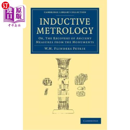 海外直订Inductive Metrology: Or, the Recovery of Ancient Measures from the Monuments 归纳计量学:或从古迹中回收古代