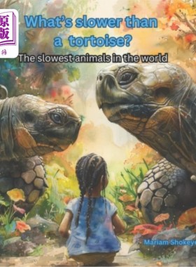海外直订What's slower than a Galapagos tortoise?: The slowest animals in the world 什么比加拉帕戈斯龟慢？世界上跑得