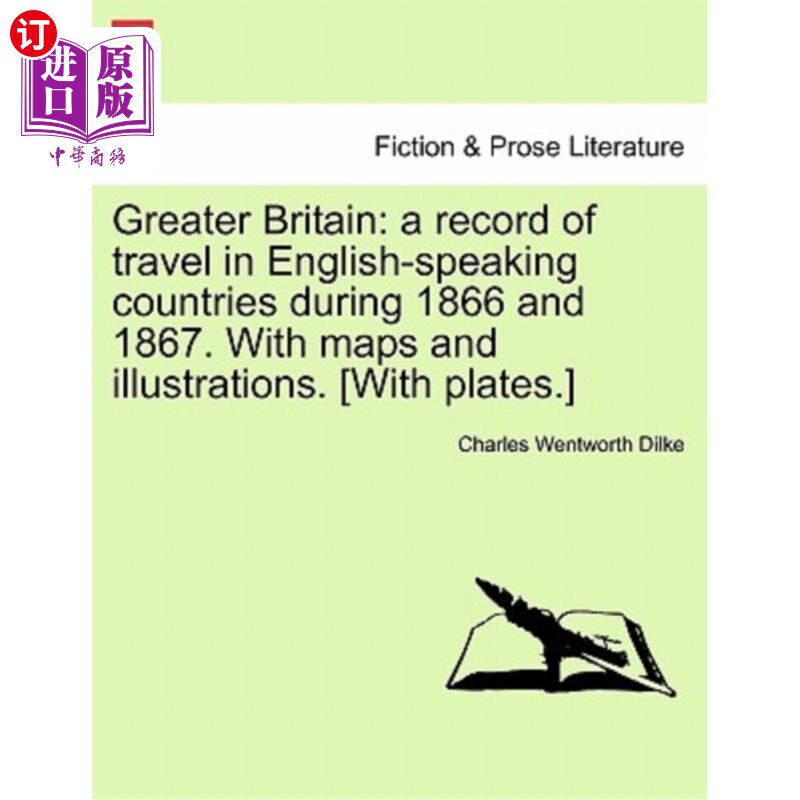 海外直订Greater Britain: A Record of Travel in English-Speaking Countries During 1866 an 大不列颠：1866年
