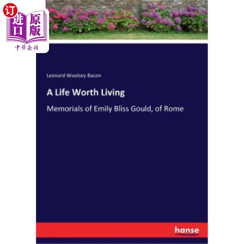 海外直订A Life Worth Living: Memorials of Emily Bliss Gould, of Rome 值得一过的生活：罗马艾米丽·布利斯·古尔德纪念馆 书籍/杂志/报纸 文学小说类原版书 原图主图