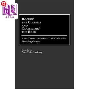 海外直订Rockin' the Classics and Classicizin' the Rock: A Selectively Annotated Discogra 摇滚经典与古典摇滚:一种选