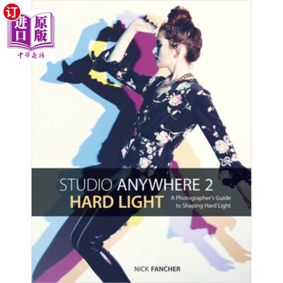 海外直订Studio Anywhere 2: Hard Light: A Photographer's Guide to Shaping Hard Light Studio Anywhere