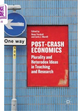 海外直订Post-Crash Economics: Plurality and Heterodox Ideas in Teaching and Research 后崩溃经济学：教学和研究中的多