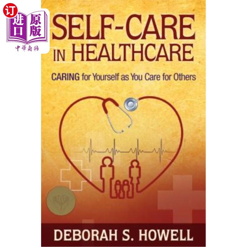 海外直订医药图书Self-Care in Healthcare: Caring for Yourself as You Care for Others 医疗保健中的自我保健:像照顾他