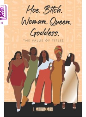 海外直订Hoe.Bitch.Woman.Queen.Bitch: The Value of Titles 锄头，婊子，女人，皇后，婊子:头衔的价值